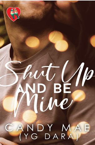 Shut Up And Be Mine