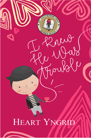 St. Catherine High Series Book 1: I Knew He Was Trouble