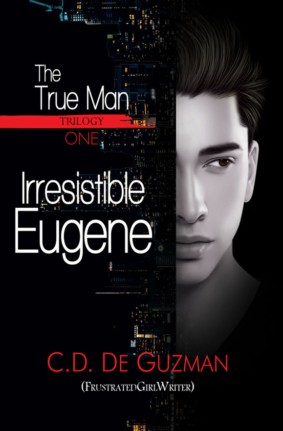 The True Man Trilogy Book 1, Irresistible Eugene